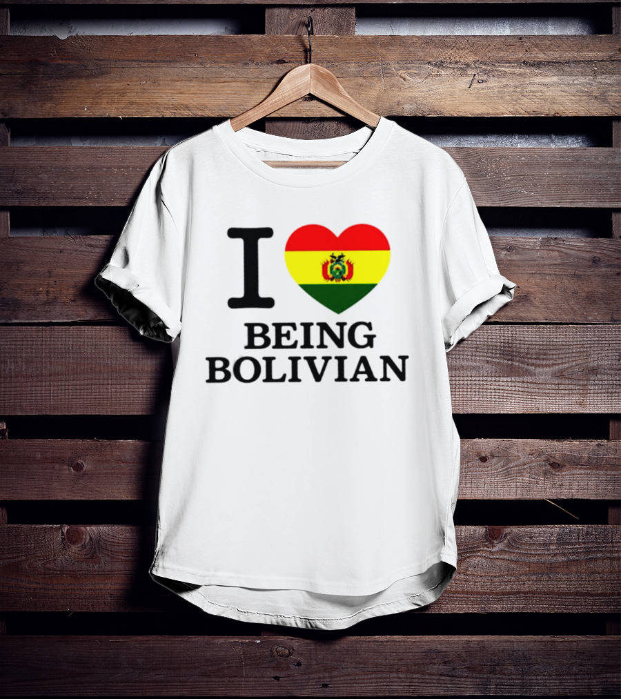 I Love Being Bolivian Bolivia Heart Flag T-Shirt