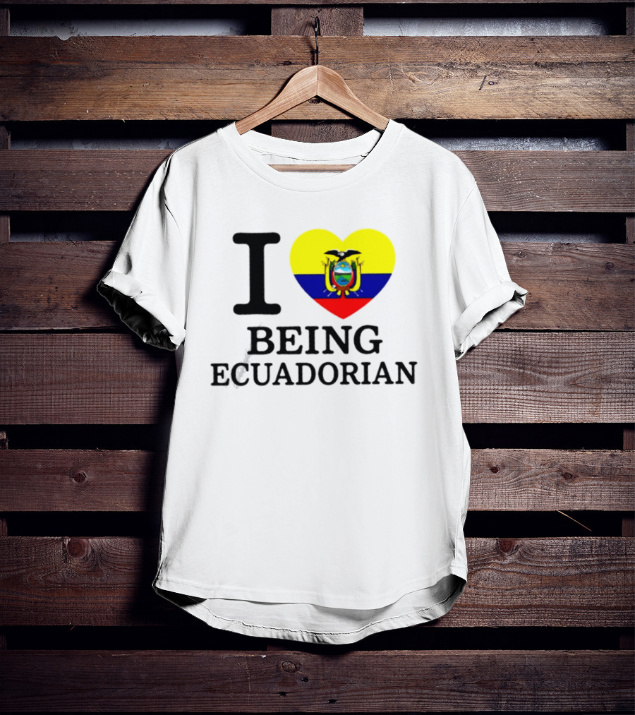 I Love Being Ecuadorian Heart Flag T-Shirt