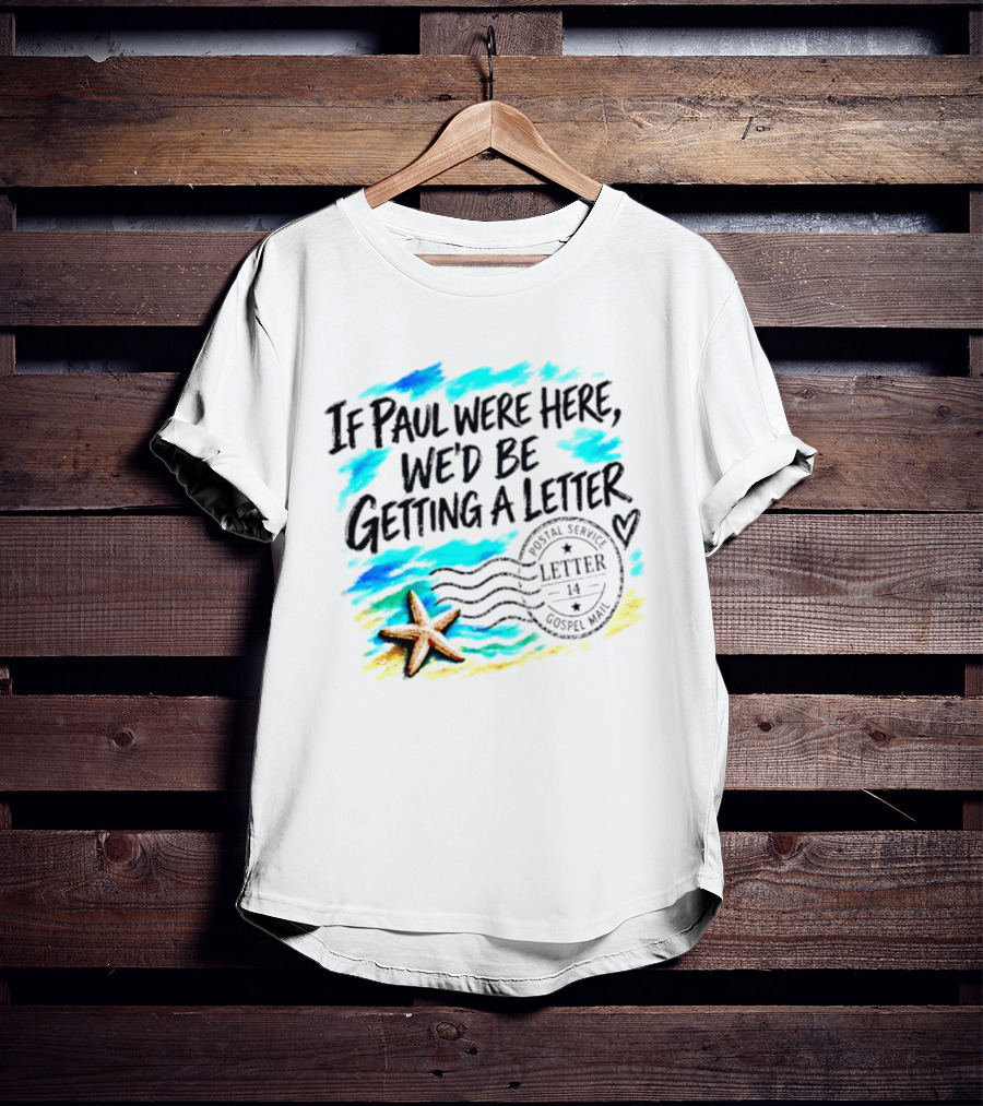 If Paul Were Here We Would Be Getting A Letter Starfish Beach Scene Postal Service Gospel Mail T-Shirt