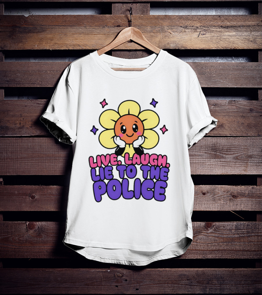 Live Laugh Lie To The Police Cute Cartoon Flower Stars T-Shirt