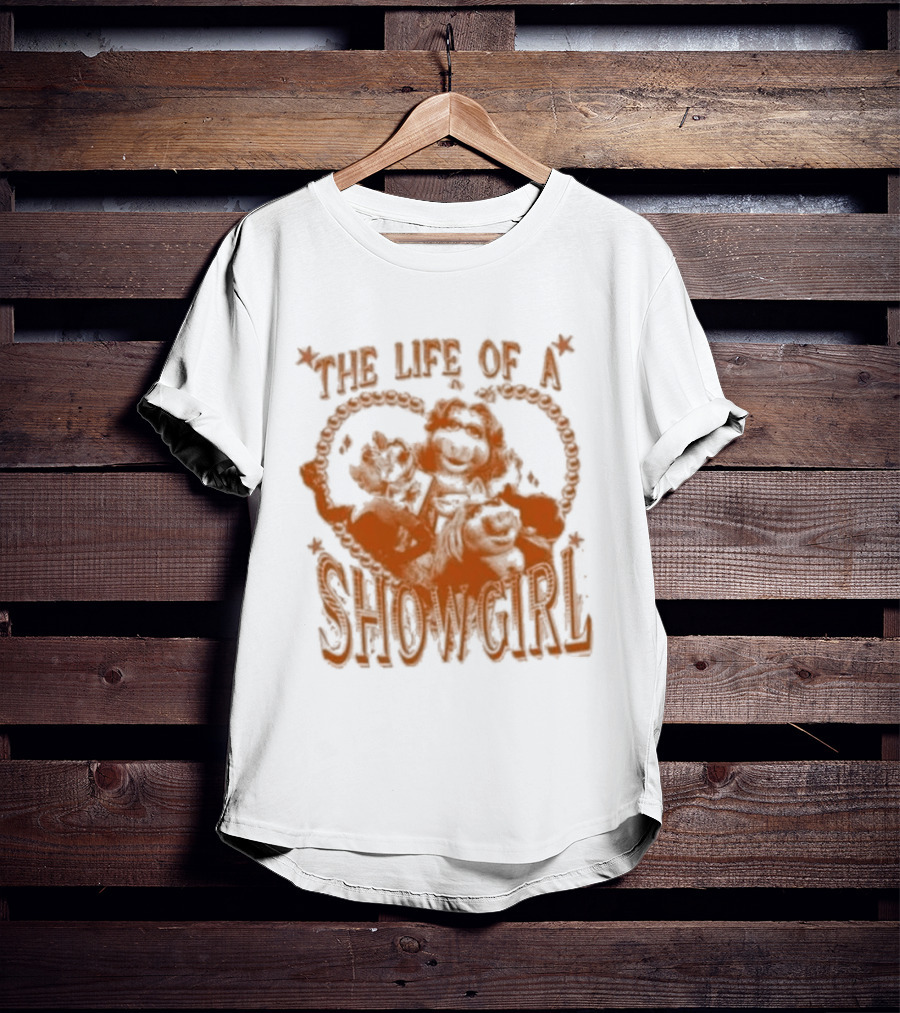The Life Of A Showgirl Sage And Sprout T-Shirt