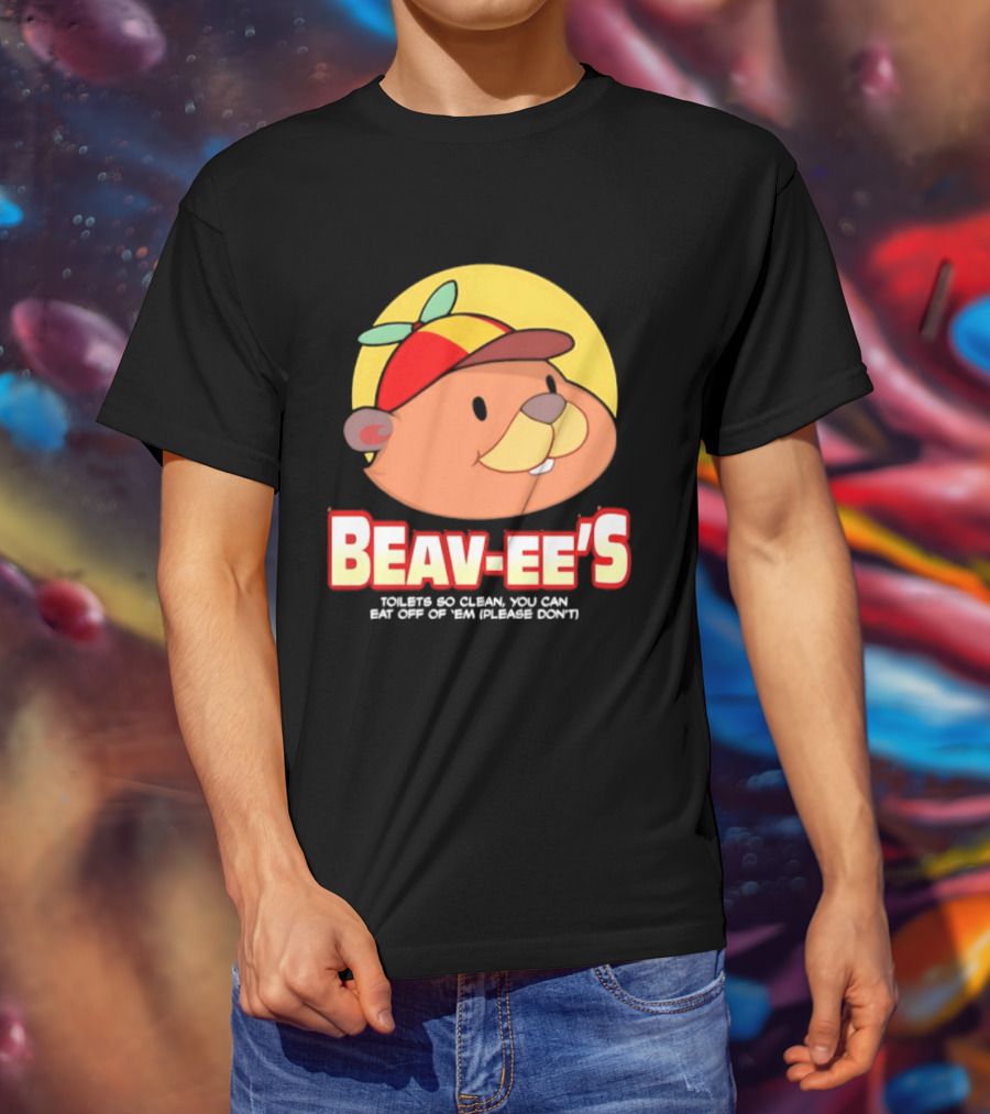 Beav Ee's Toilets So Clean You Can Eat Off Of 'Em Please Don't T-Shirt