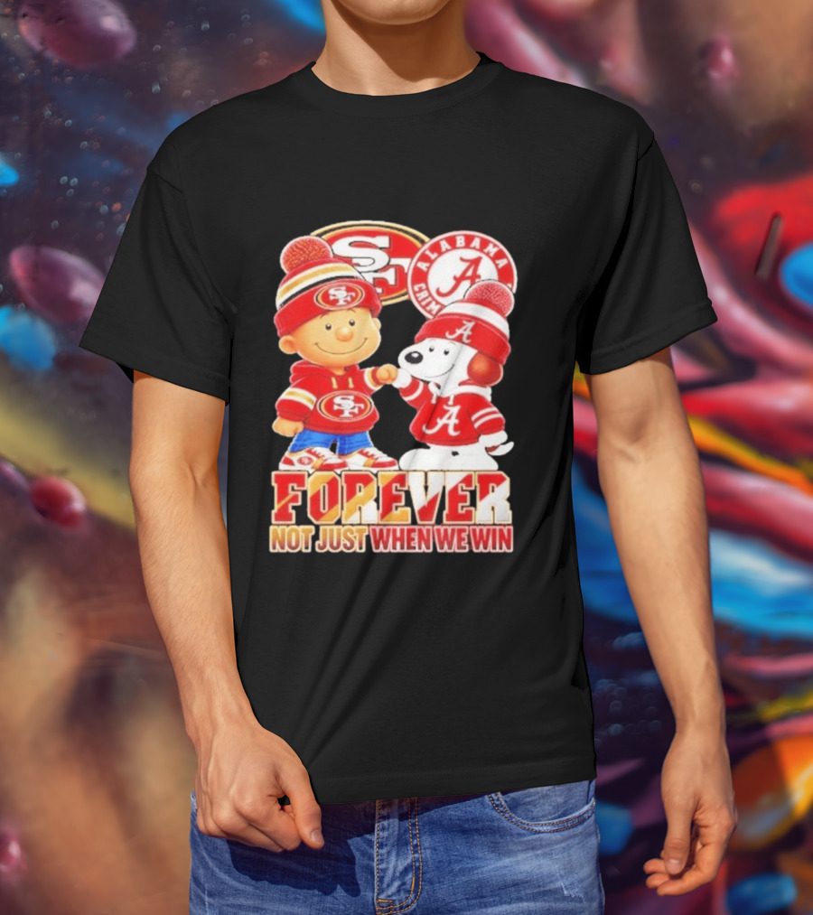 Charlie Brown Snoopy San Francisco 49ers Alabama Crimson Tide Forever Not Just When We Win Football T-Shirt