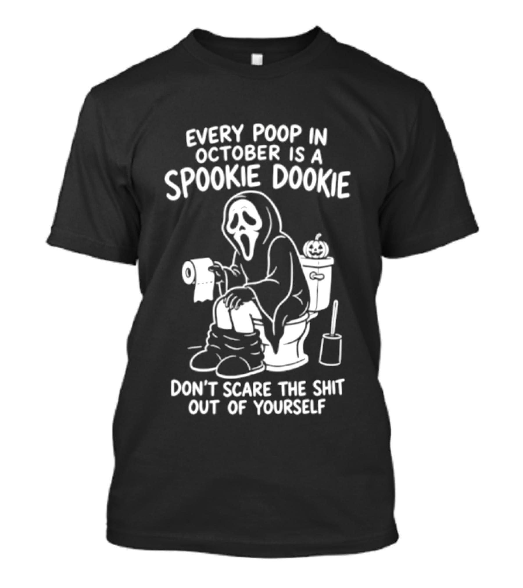 Ghostface Every Poop In October Is A Spookie Dookie Don't Scare The Shit Out Of Yourself T-Shirt