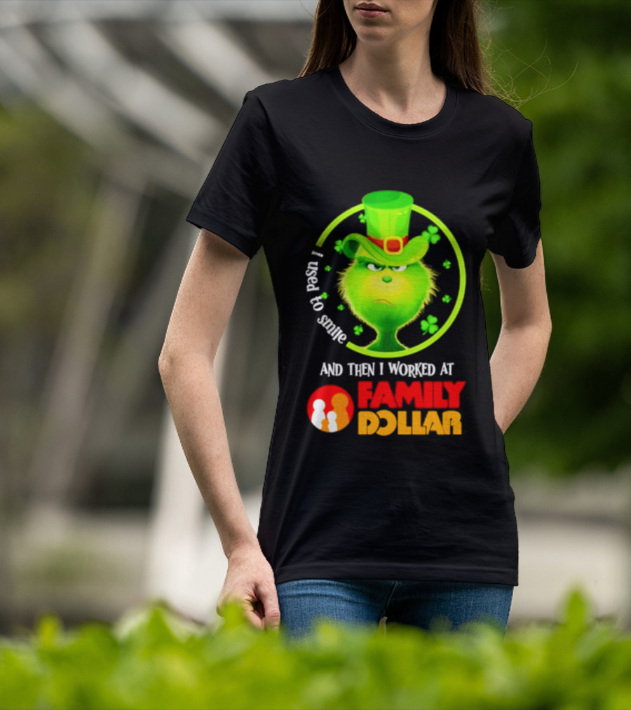 Grinch Christmas 2026 I Used To Smile And Then I Worked At Family Dollar St. Patrick's Day Hat Clover T-Shirt