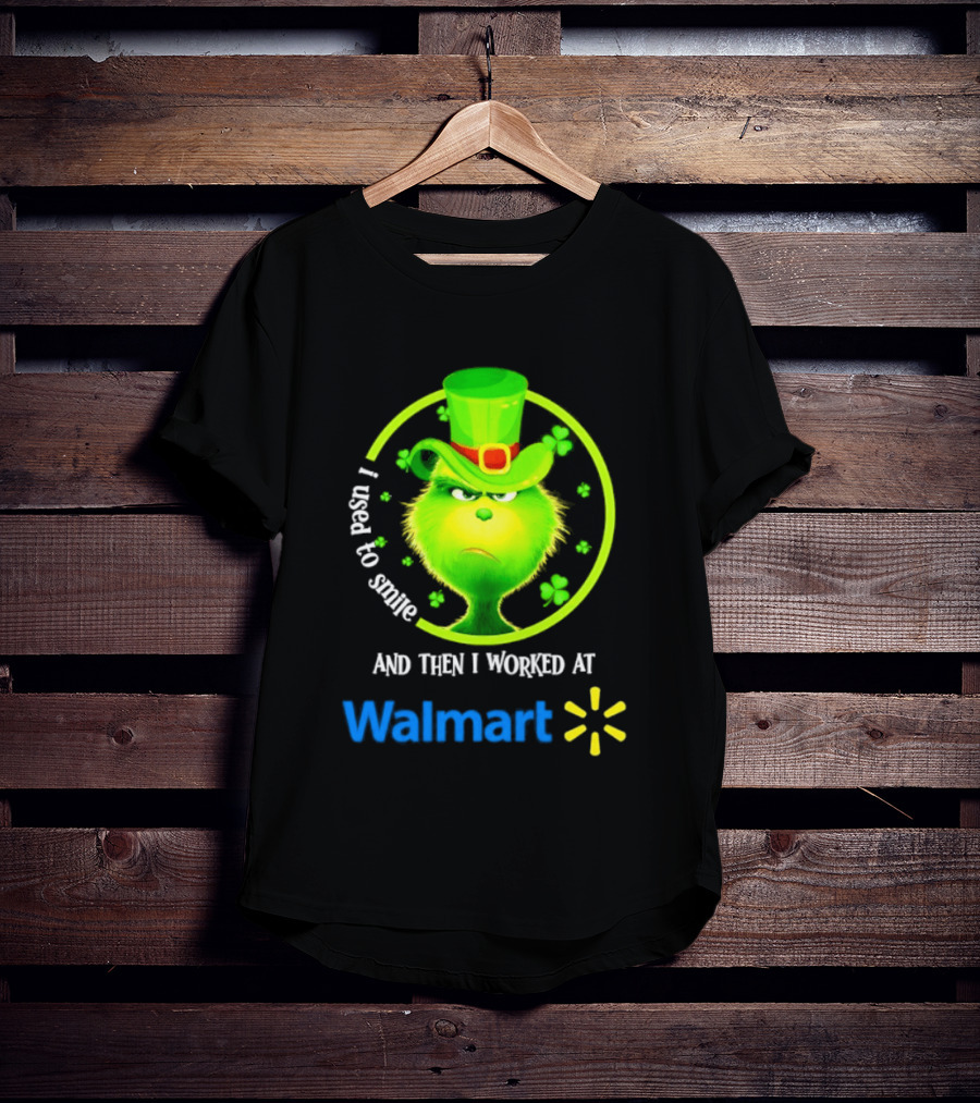 Grinch I Used To Smile Then I Worked At Walmart St Patrick's Day T-Shirt
