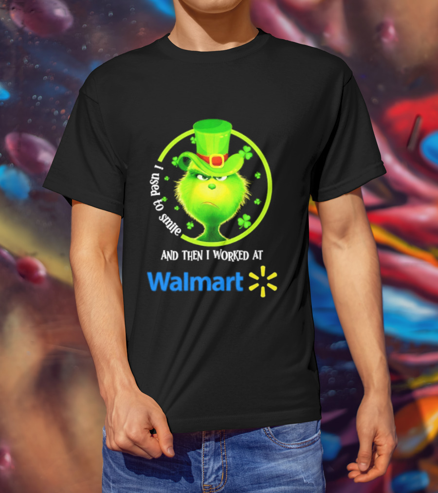 Grinch I Used To Smile Then I Worked At Walmart St Patrick's Day T-Shirt