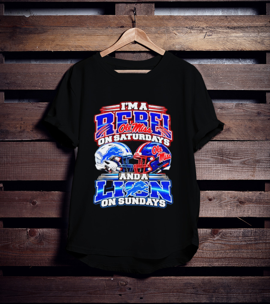 I'm A Rebel Ole Miss On Saturdays And A Lion Detroit On Sundays Football Helmet T-Shirt