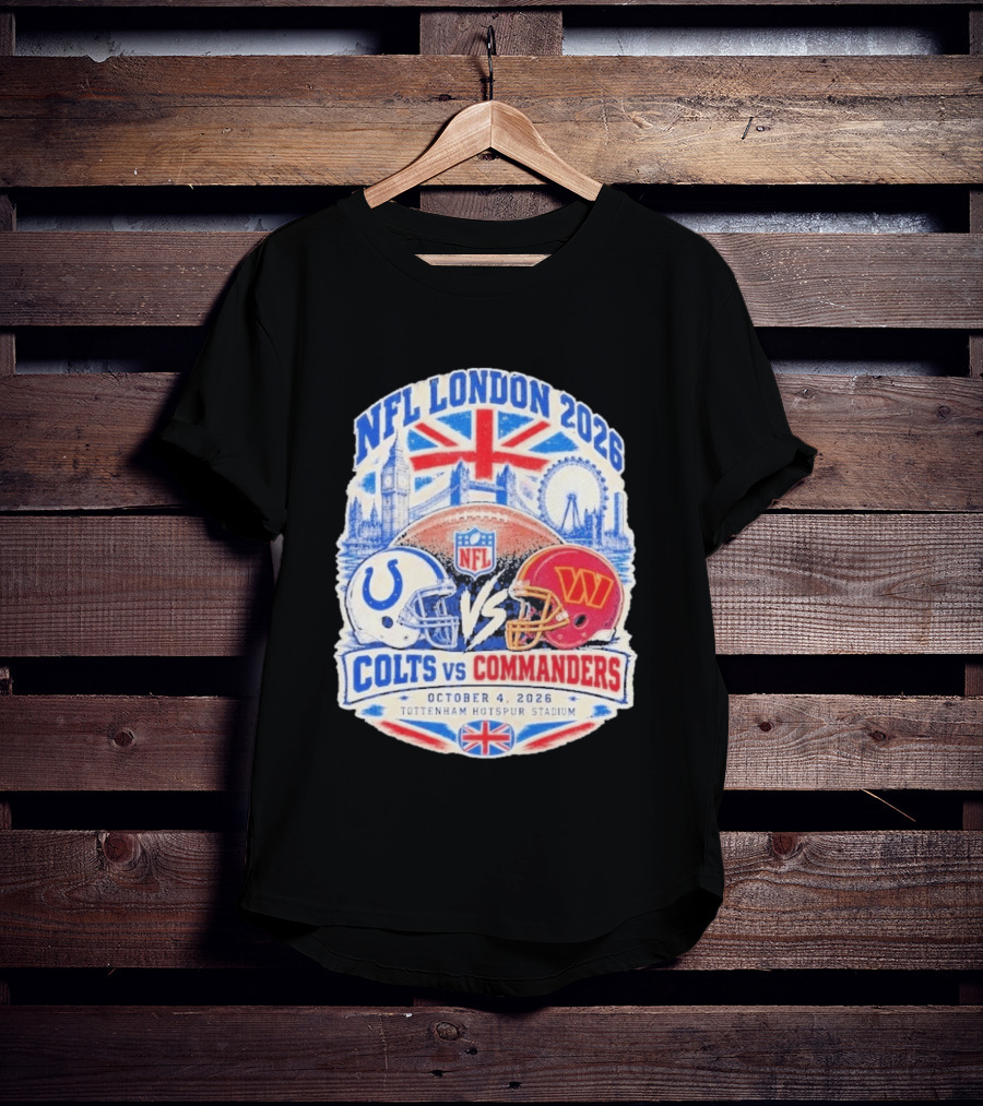 NFL London 2026 Colts Vs Commanders October 4 Tottenham Hotspur Stadium England T-Shirt
