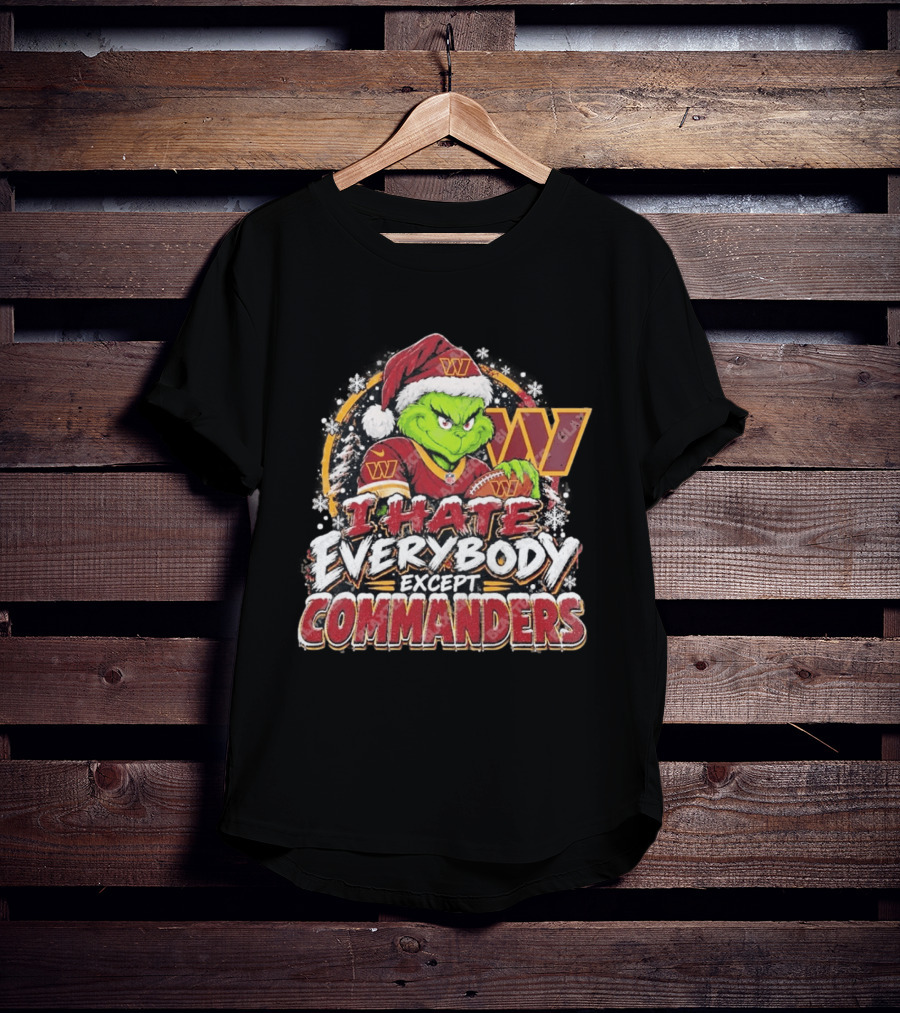 Washington Commanders Grinch I Hate Everybody Except Commanders Fans Christmas Holiday T-Shirt