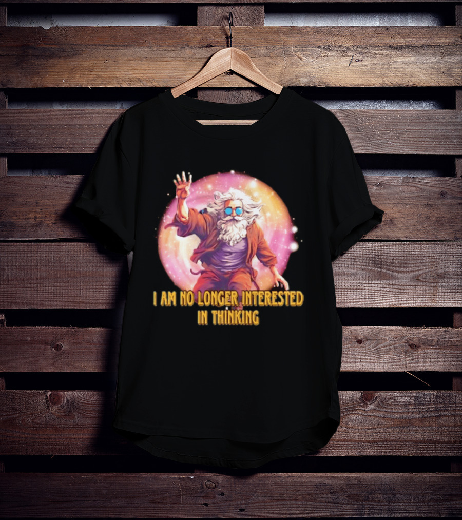 I Am No Longer Interested In Thinking Wizard With Sunglasses And Cosmic Aura T-Shirt
