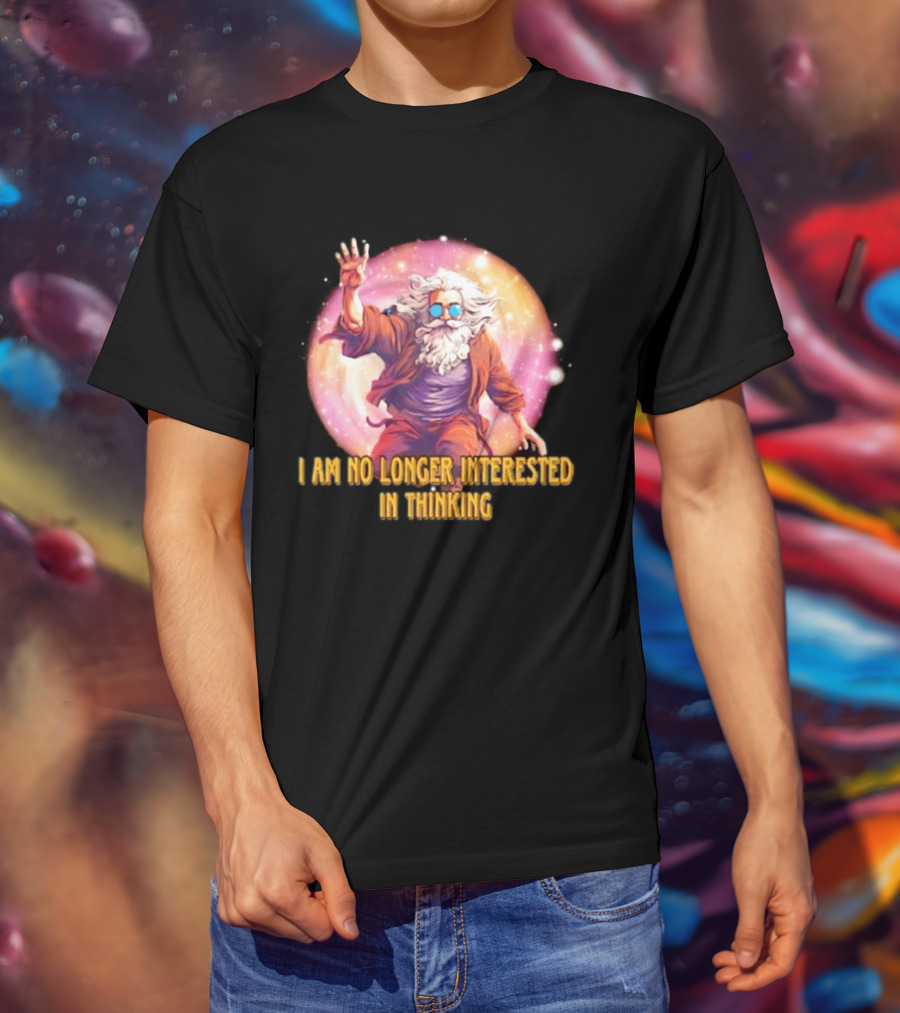 I Am No Longer Interested In Thinking Wizard With Sunglasses And Cosmic Aura T-Shirt