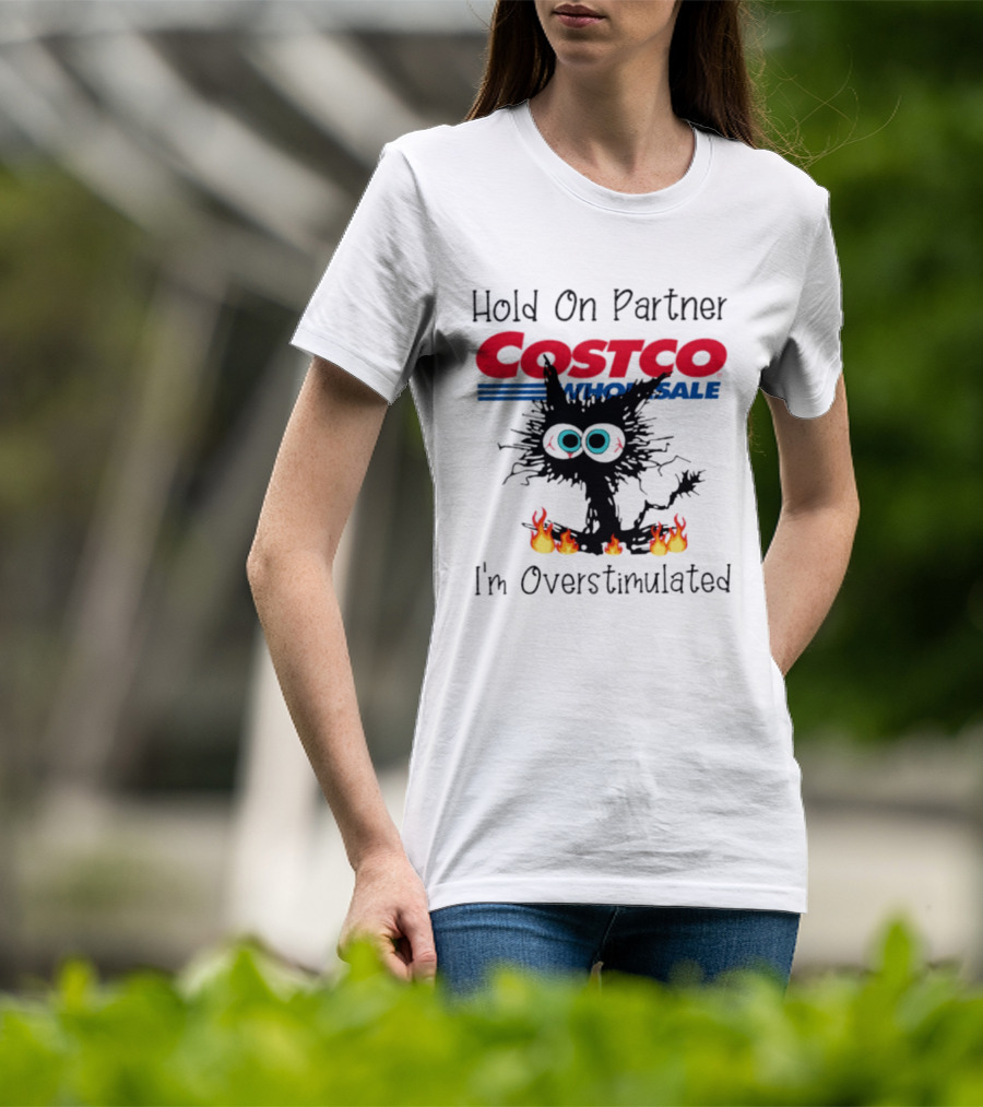 Hold On Partner Costco Wholesale Cat I'm Overstimulated 2026 T-Shirt