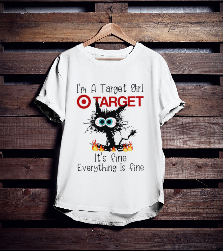 I'm A Target Girl Cat Everything Is Fine 2026 T-Shirt