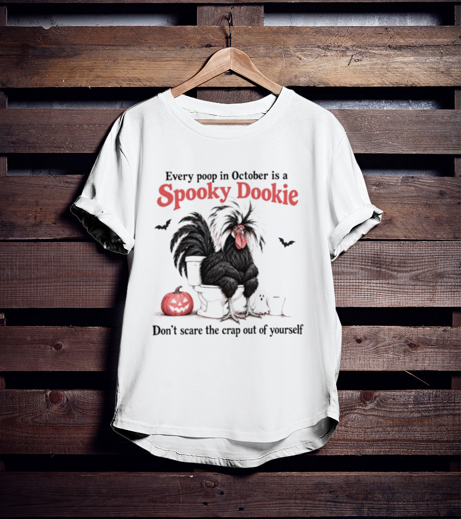 Every Poop In October Is A Spooky Dookie Don't Scare The Crap Out Of Yourself Rooster With Pumpkin And Ghost T-Shirt