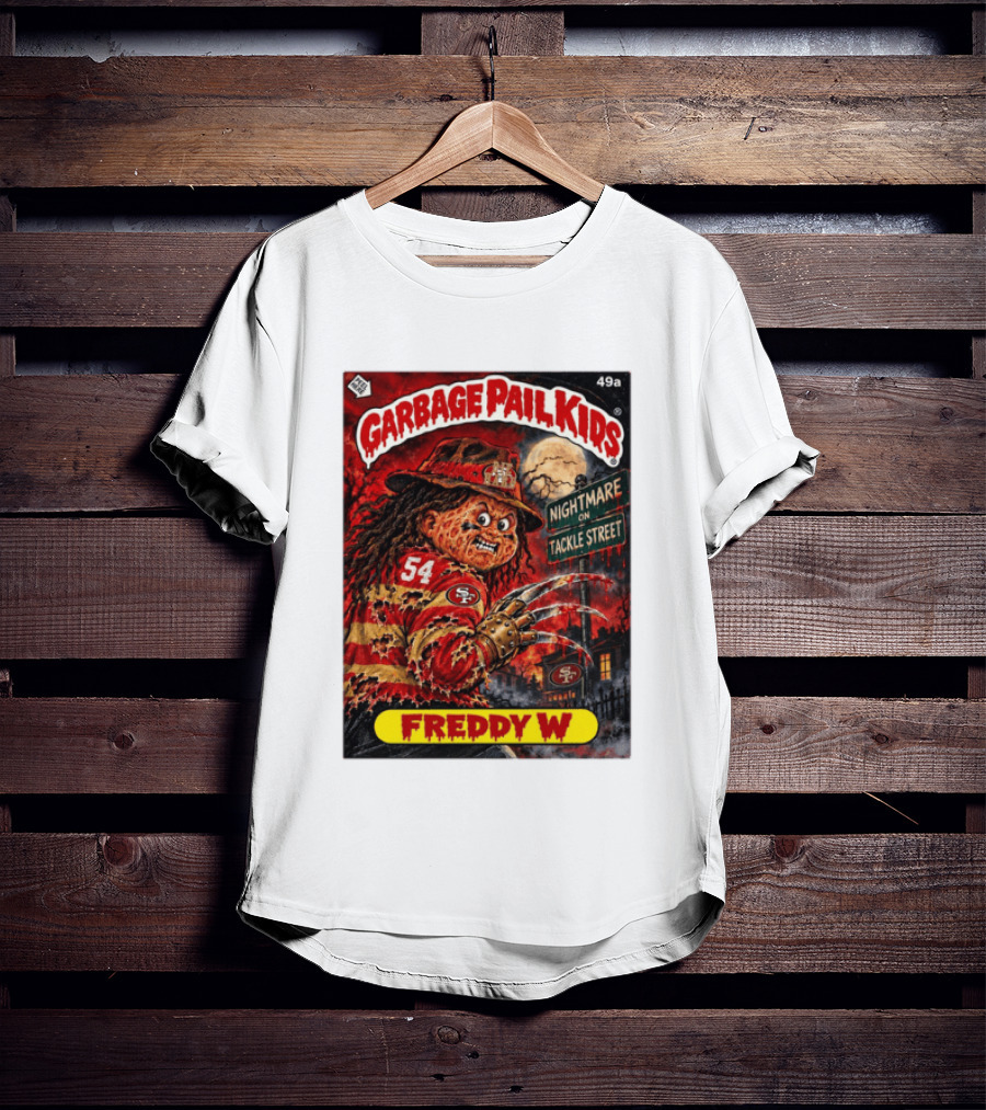 Garbage Pail Kids Freddy W Nightmare On Tackle Street San Francisco 49ers 54 T-Shirt
