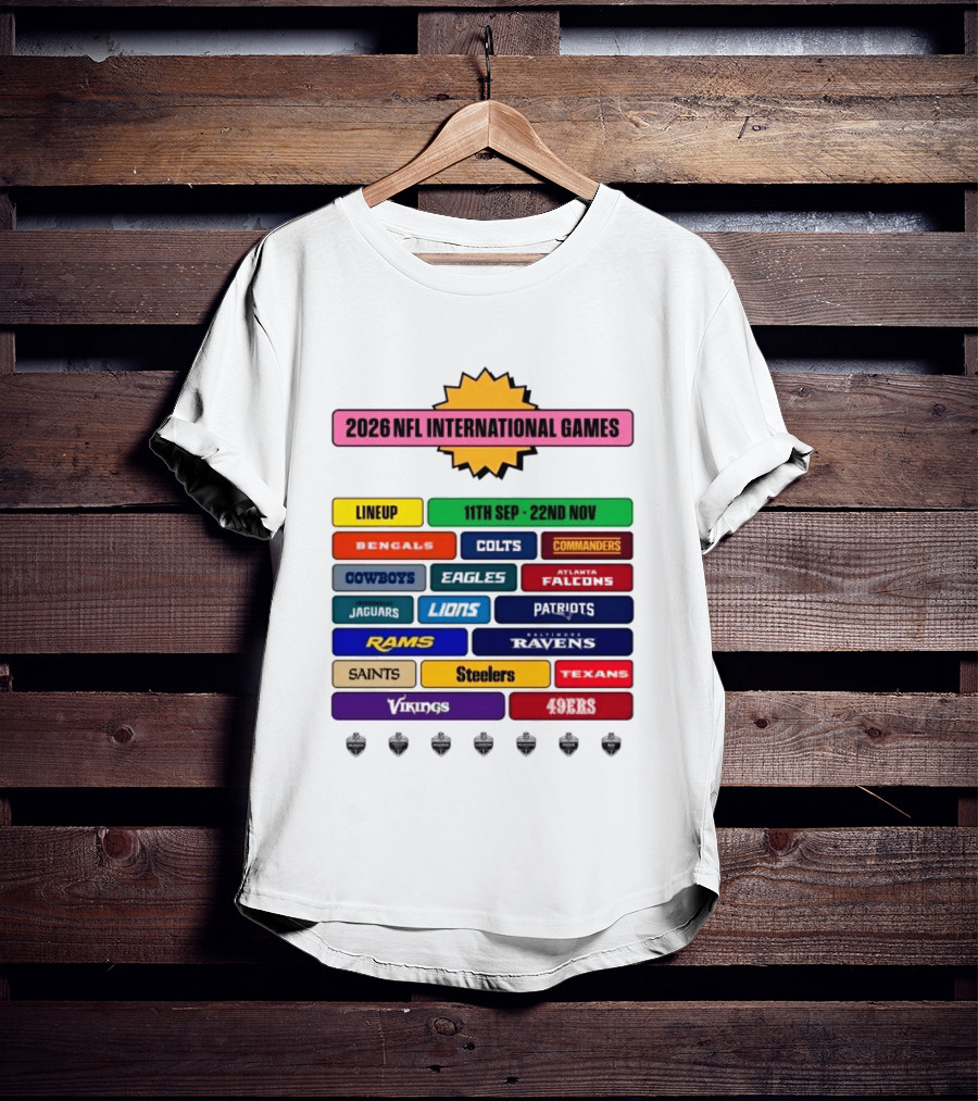 2026 NFL International Games Lineup September 11th To November 22nd Team Matchups T-Shirt