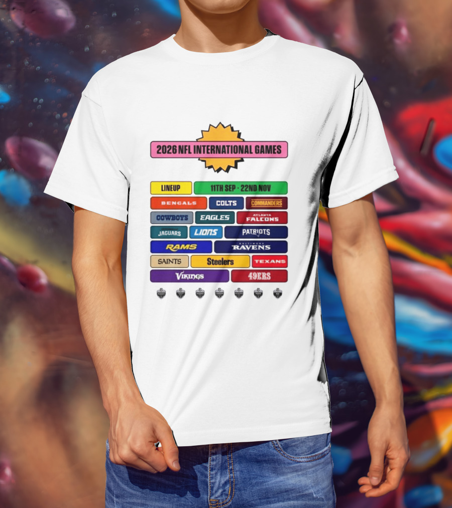 2026 NFL International Games Lineup September 11th To November 22nd Team Matchups T-Shirt