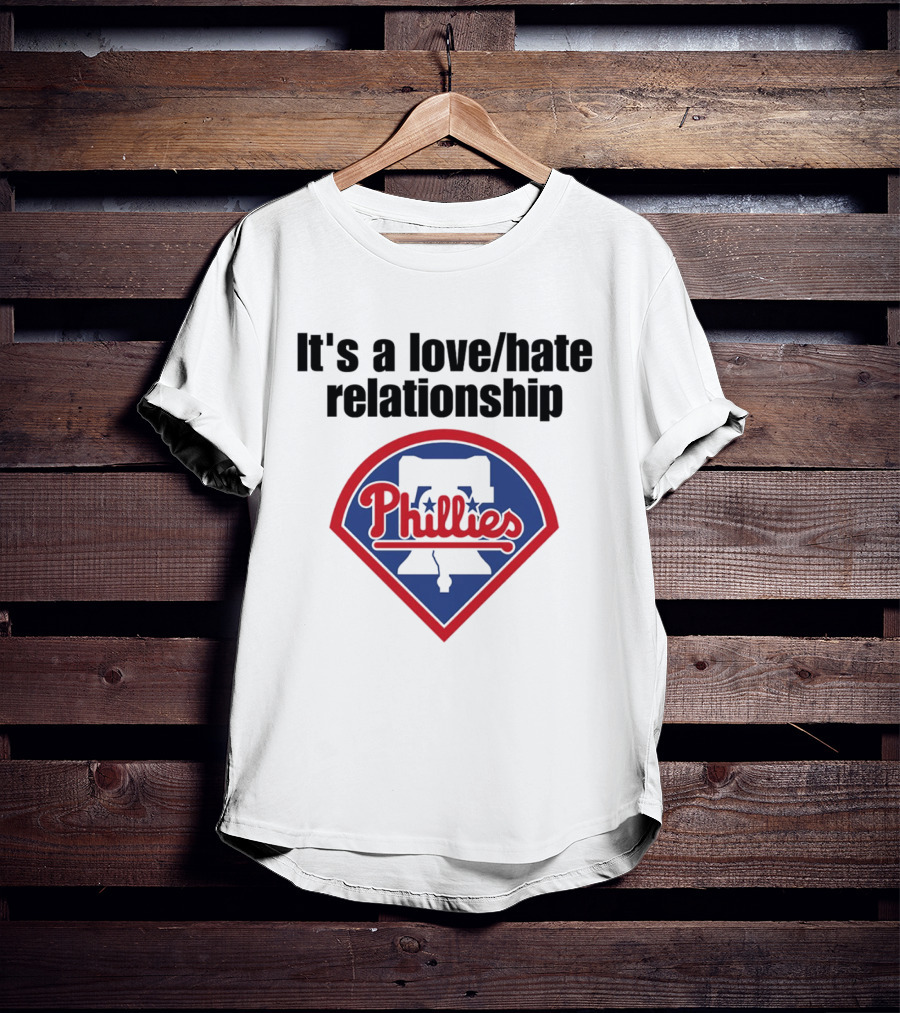 It's A Love Hate Relationship Phillies Baseball Meme T-Shirt