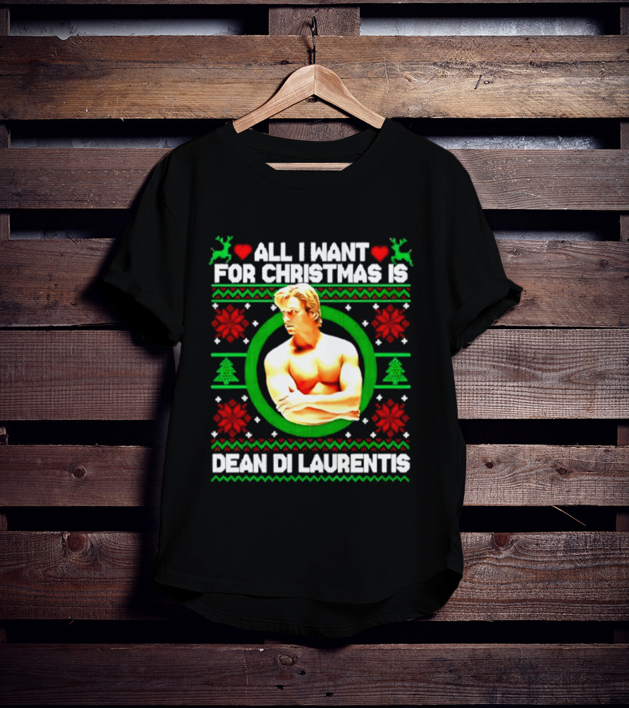 All I Want For Christmas Is Dean Di Laurentis Holiday T-Shirt