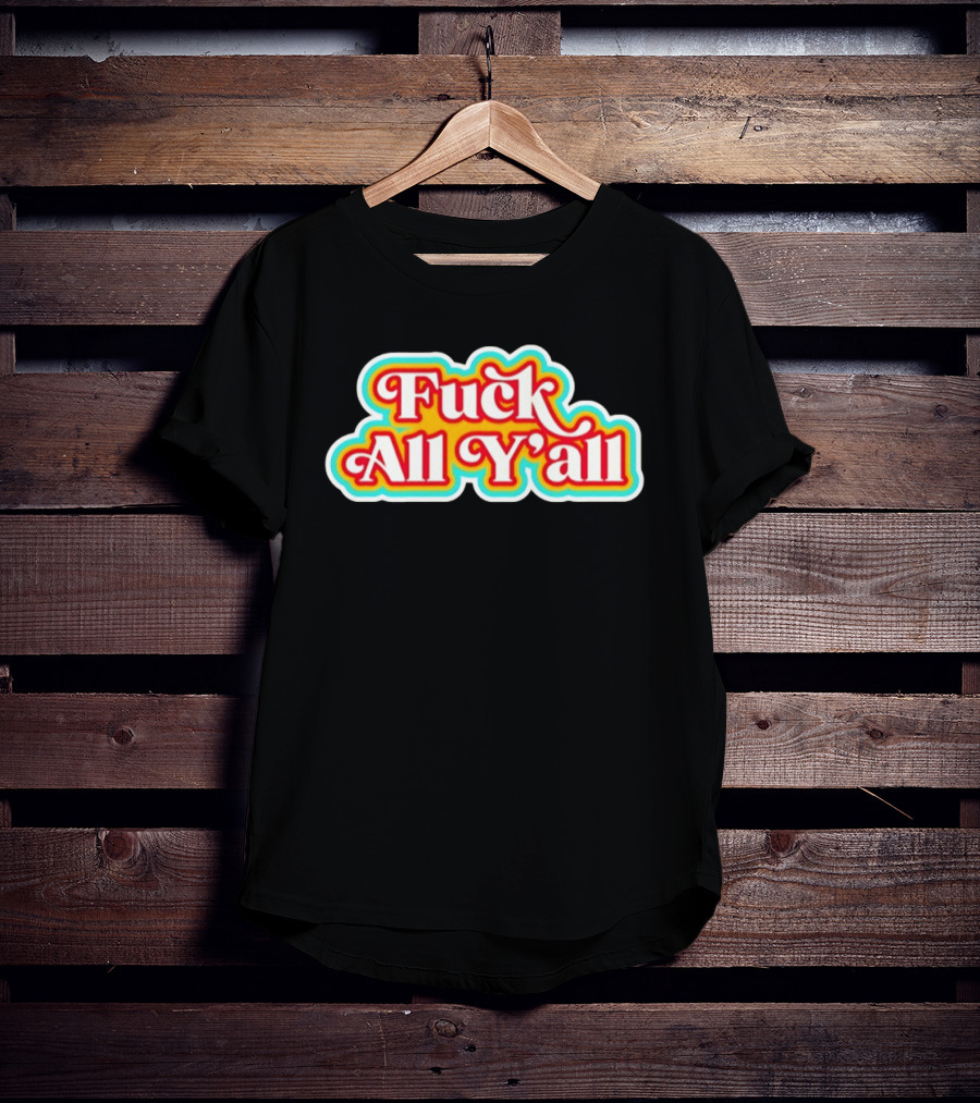 Fuck All Y'all Retro Groovy T-Shirt