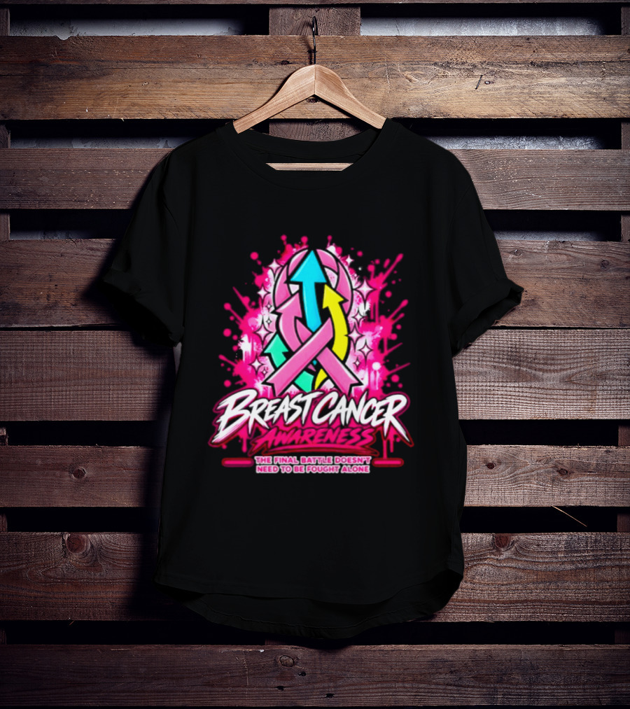 Breast Cancer Awareness The Final Battle Doesn't Need To Be Fought Alone T-Shirt