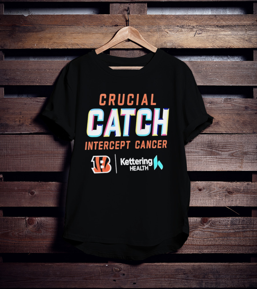 Crucial Catch Intercept Cancer Cincinnati Bengals Kettering Health T-Shirt