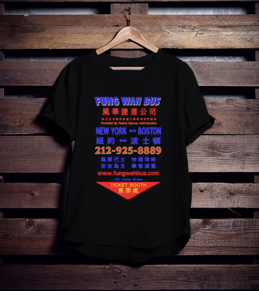Fung Wah Bus New York Boston Ticket Booth Contact 212 925 8889 Website FungWahBus.com T-Shirt