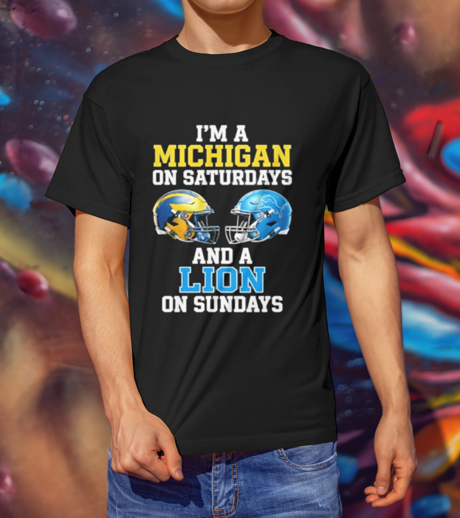 I'm A Michigan On Saturdays And A Lion On Sundays Football Helmet T-Shirt