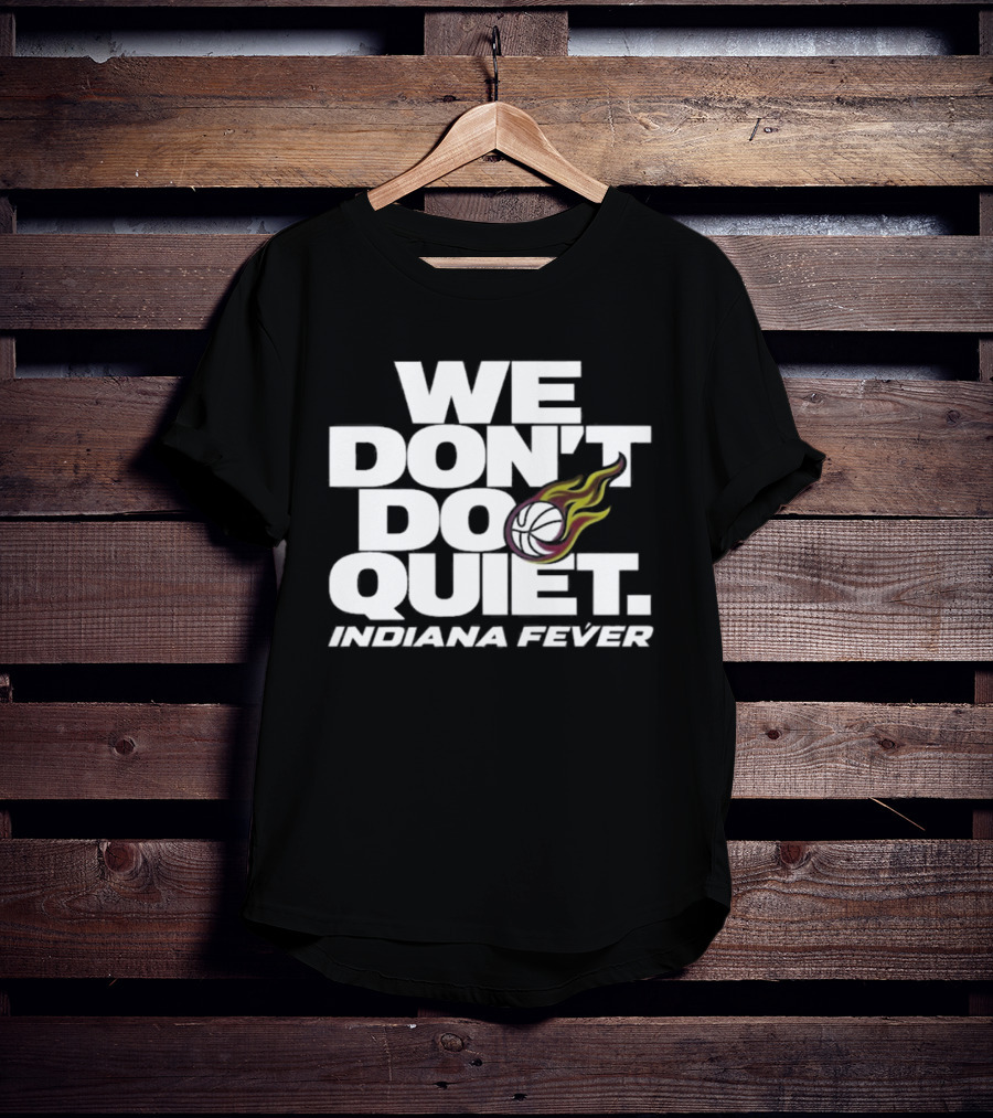We Don't Do Quiet Indiana Fever Volleyball Flame T-Shirt