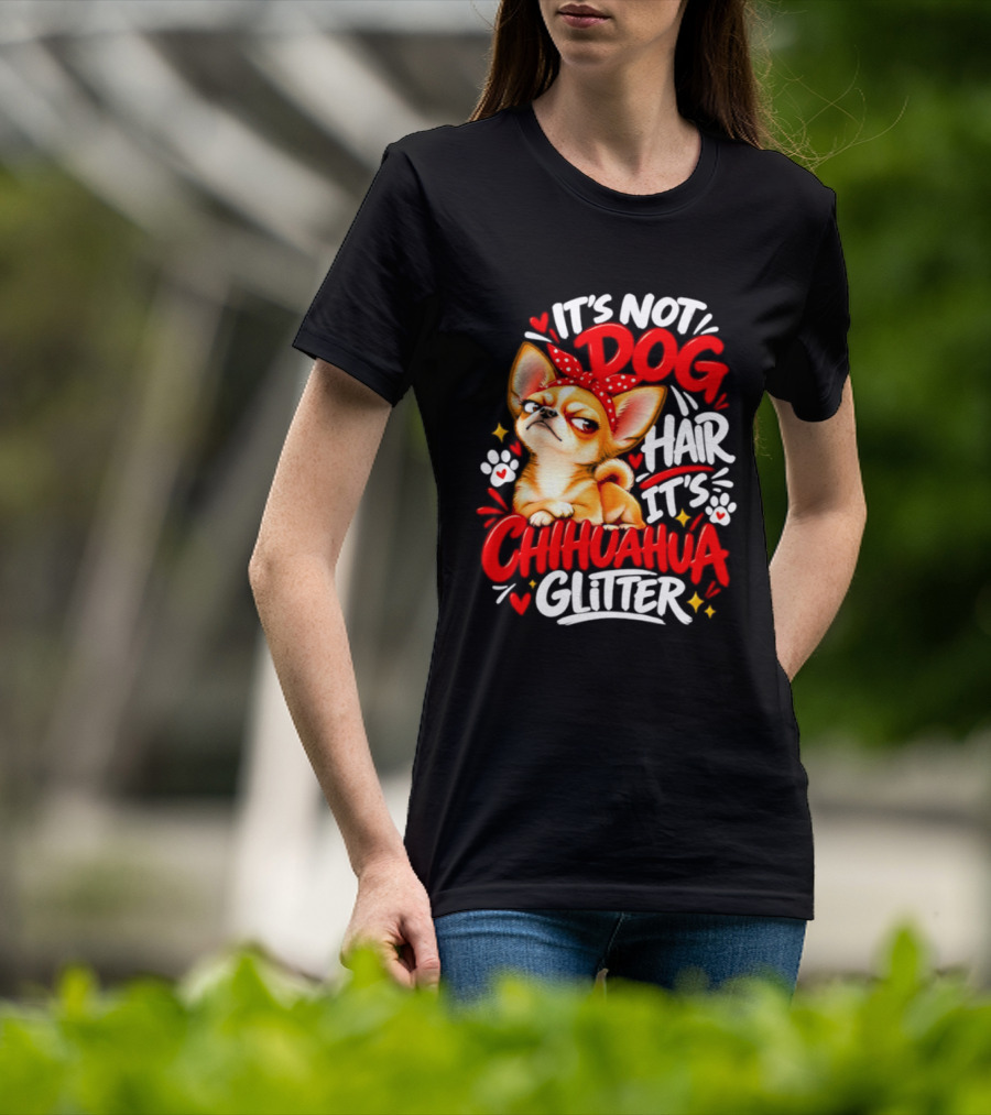 It's Not Dog Hair It's Chihuahua Glitter Cute Chihuahua With Red Bow And Paw Prints T-Shirt