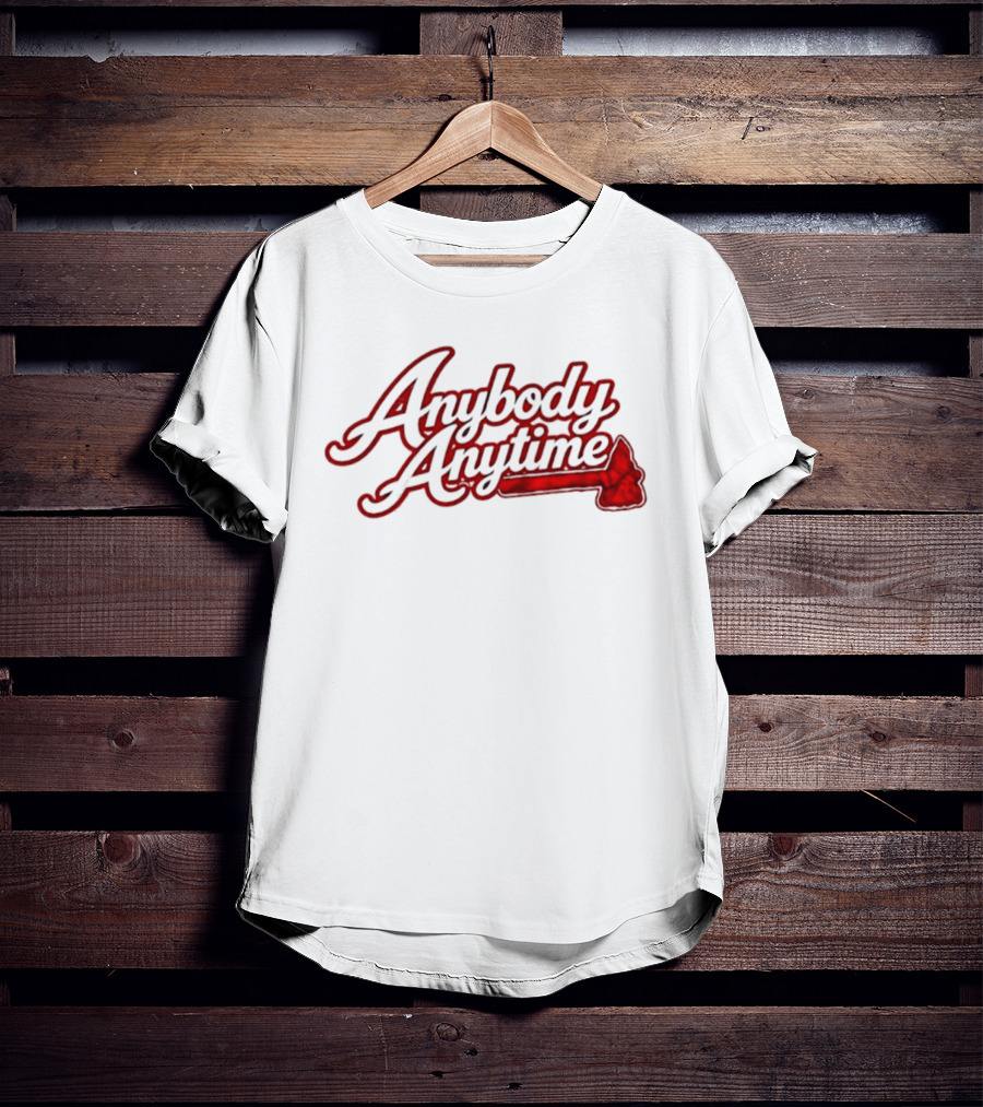 Anybody Anytime MLB Atlanta Braves Baseball T-Shirt
