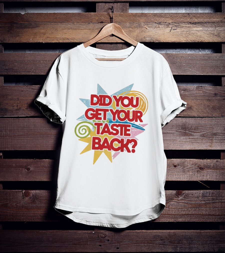 Did You Get Your Taste Back Colorful Candy T-Shirt