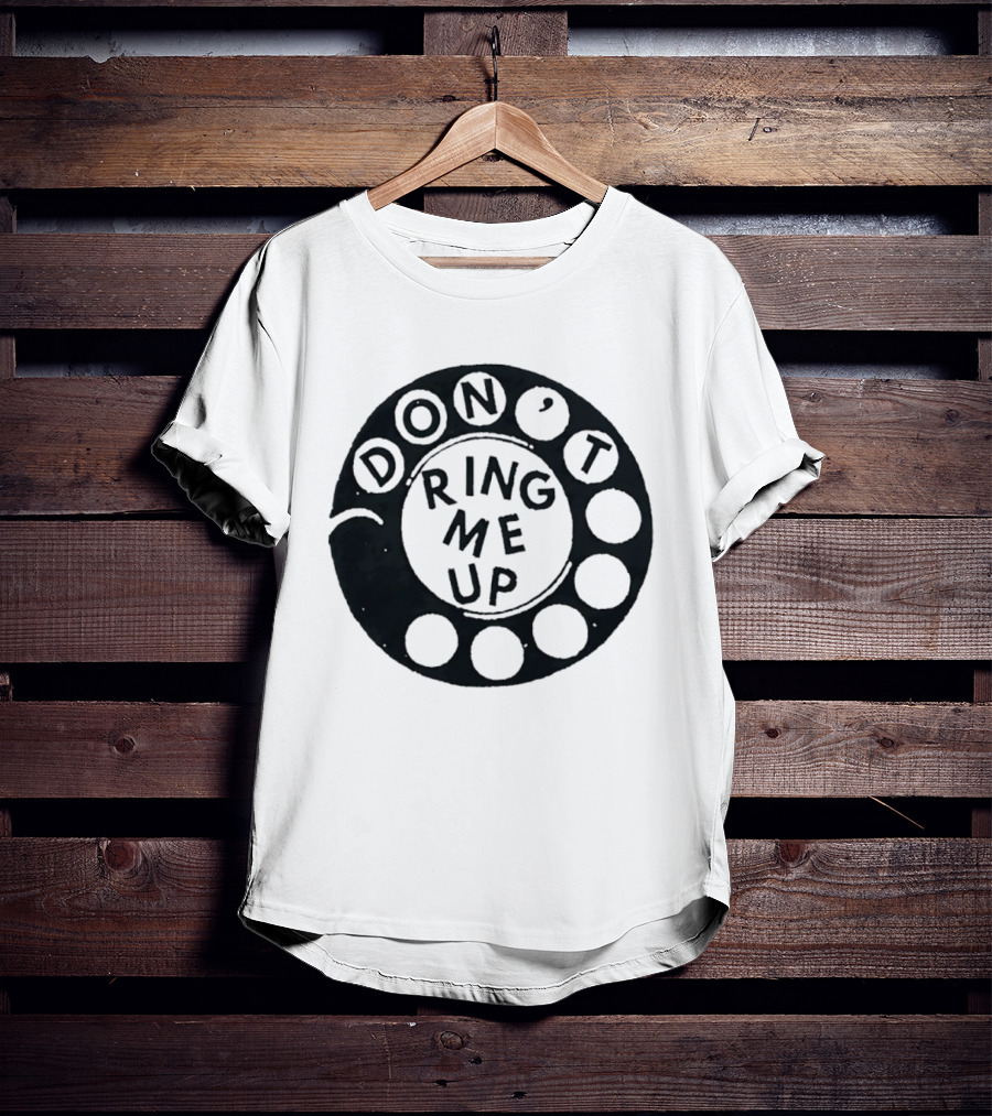 Don't Ring Me Up Telephone Rotary Dial T-Shirt