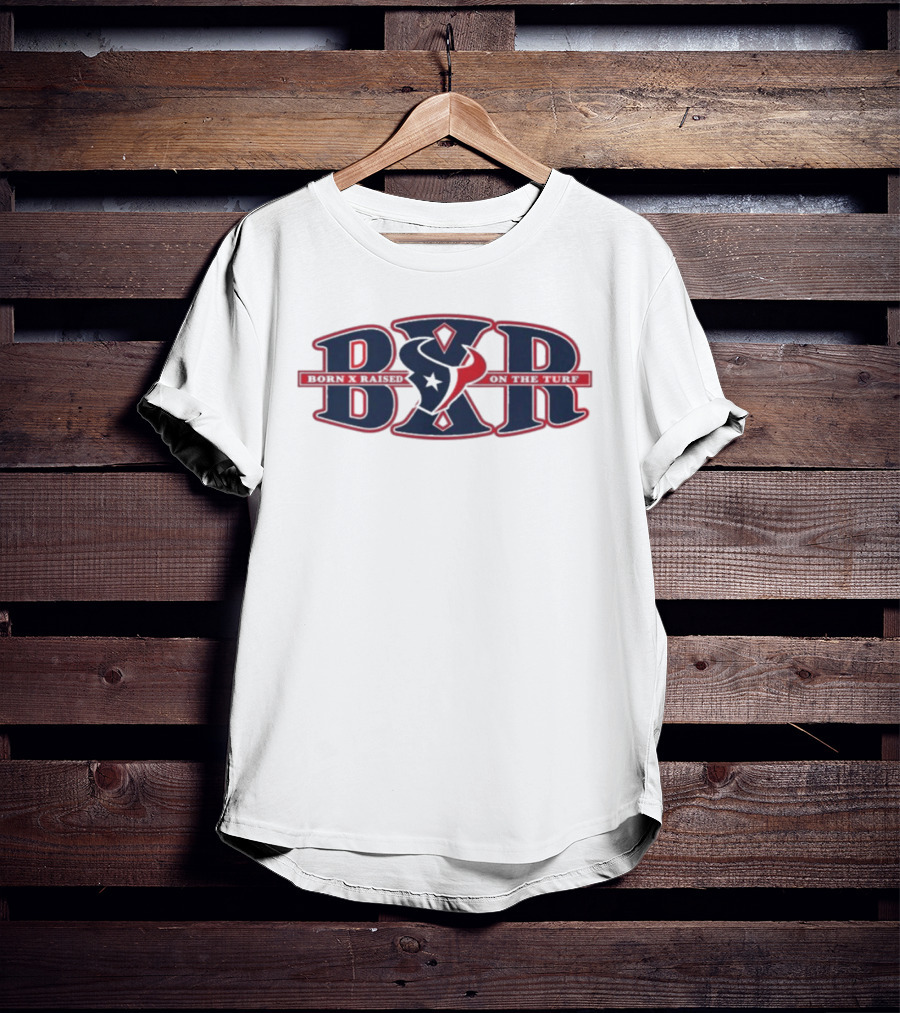 BXR Houston And Texans Born X Raised On The Rise T-Shirt