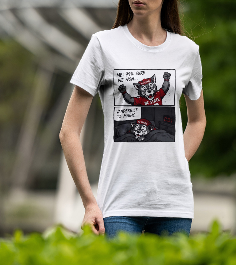 NC State Wolfpack 99 Percent Sure We Won Vanderbilt 1 Percent Magic Comic T-Shirt