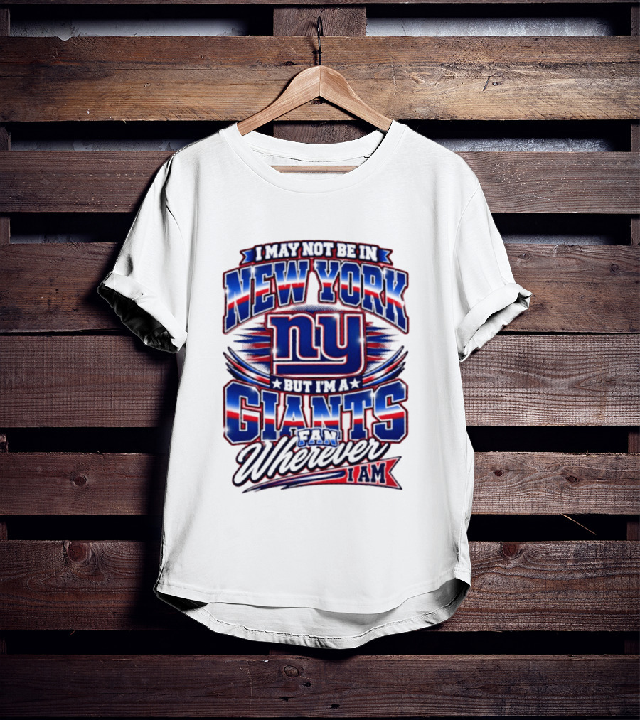 New York Giants Fan Wherever I Am Football T-Shirt