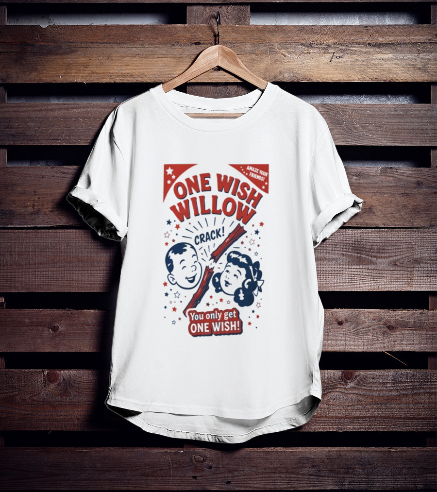One Wish Willow Crack You Only Get One Wish T-Shirt