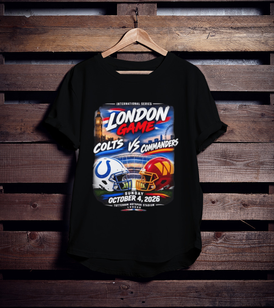 International Series London Game Colts Vs Commanders October 4 2026 Tottenham Hotspur Stadium T-Shirt