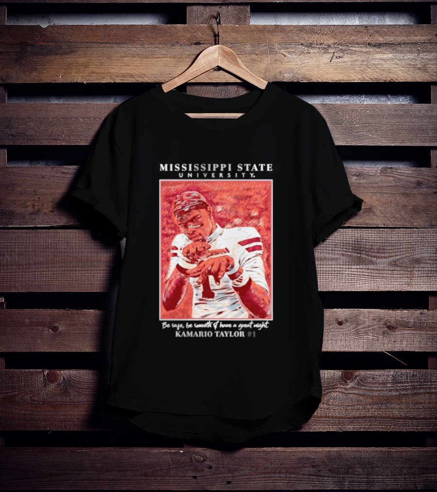 Mississippi State University Kamario Taylor Be Safe Be Smooth Have A Great Night T-Shirt