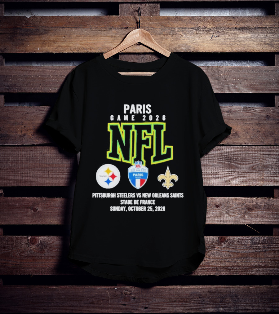 Paris Game 2026 NFL Pittsburgh Steelers Vs New Orleans Saints Stade De France October 25 2026 T-Shirt