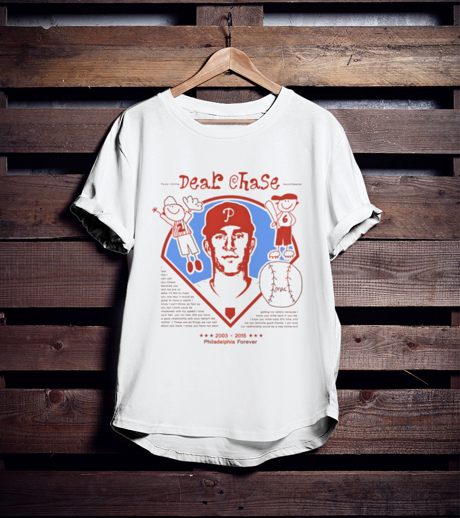 Philadelphia Phillies Dear Chase 2003 2015 Philadelphia Forever T-Shirt