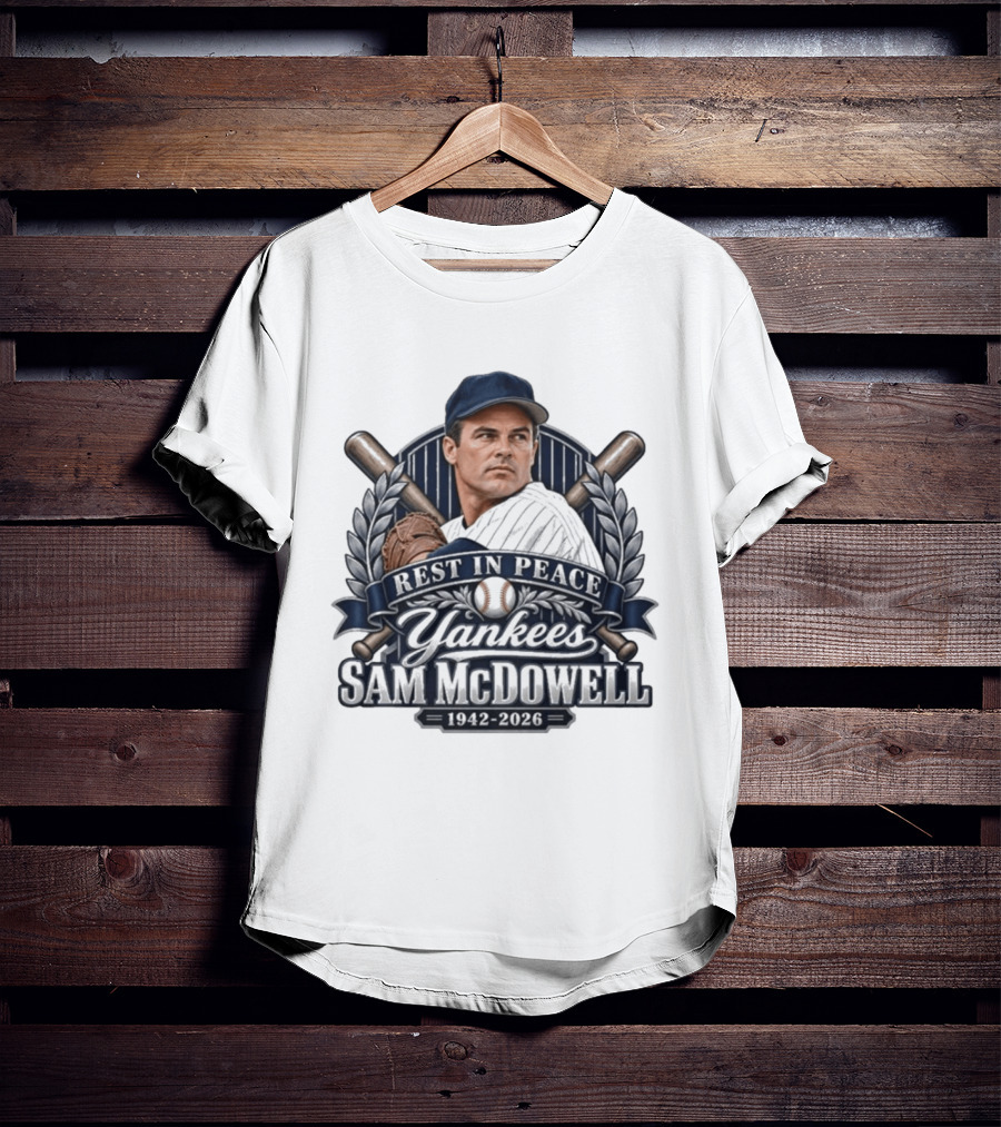Rest In Peace Yankees Sam McDowell 1942 2026 Baseball Memoriam T-Shirt