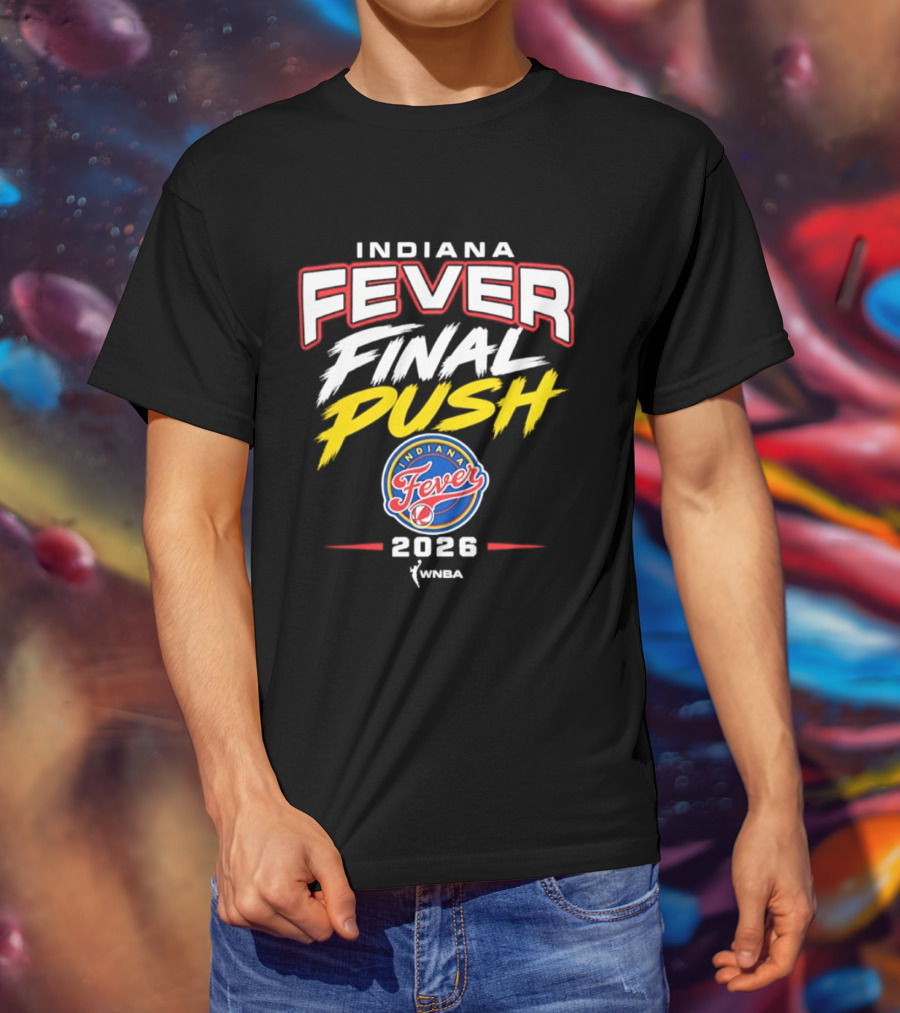Indiana Fever Final Push WNBA 2026 Basketball Fever T-Shirt