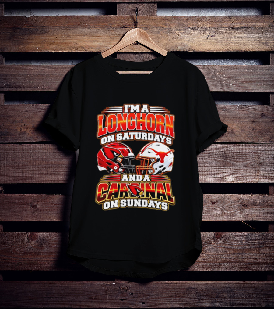 I'm A Longhorn On Saturdays And A Cardinal On Sundays Football T-Shirt