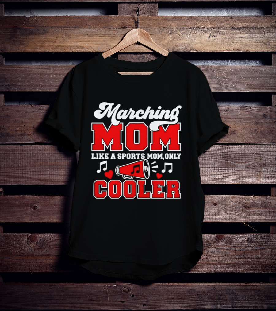 Marching Mom Like A Sports Mom Only Cooler Musical Megaphone And Hearts T-Shirt