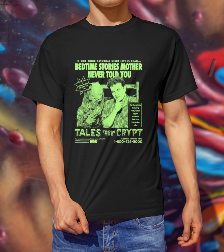 Tales From The Crypt Bedtime Stories Mother Never Told You If You Think Saturday Night Live Is Dead T-Shirt