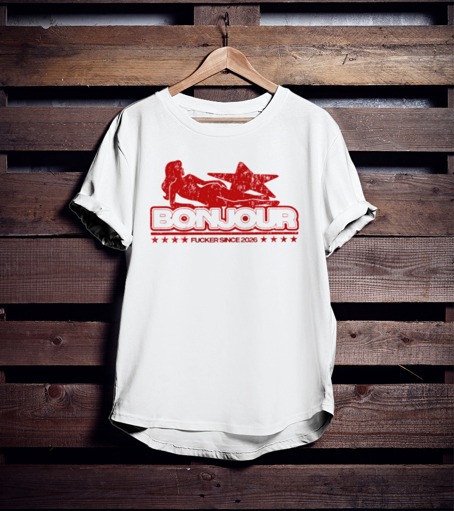 Bonjour Fucker Since 2026 Stripper Star T-Shirt