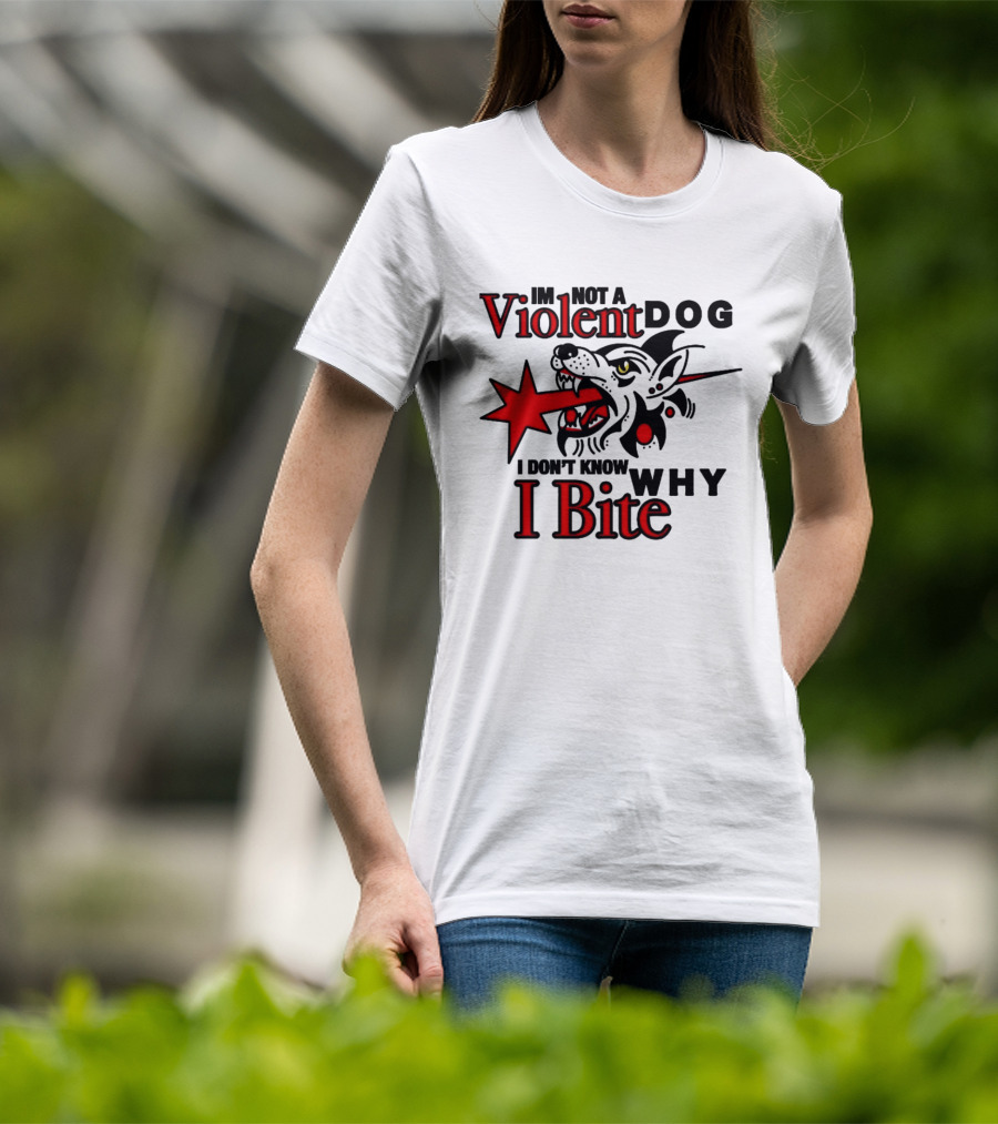 I'm Not A Violent Dog I Don't Know Why I Bite Dog Meme T-Shirt