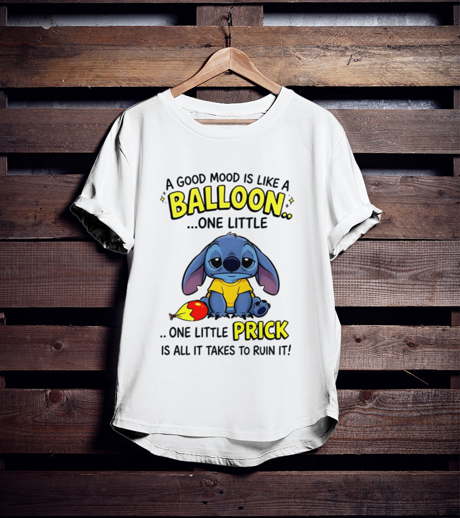 A Good Mood Is Like A Balloon One Little Prick Stitch Sad Ruin It T-Shirt